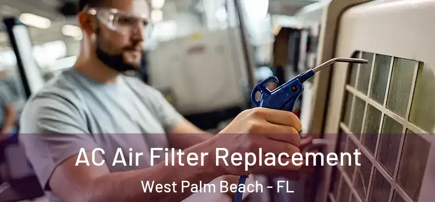  AC Air Filter Replacement West Palm Beach - FL