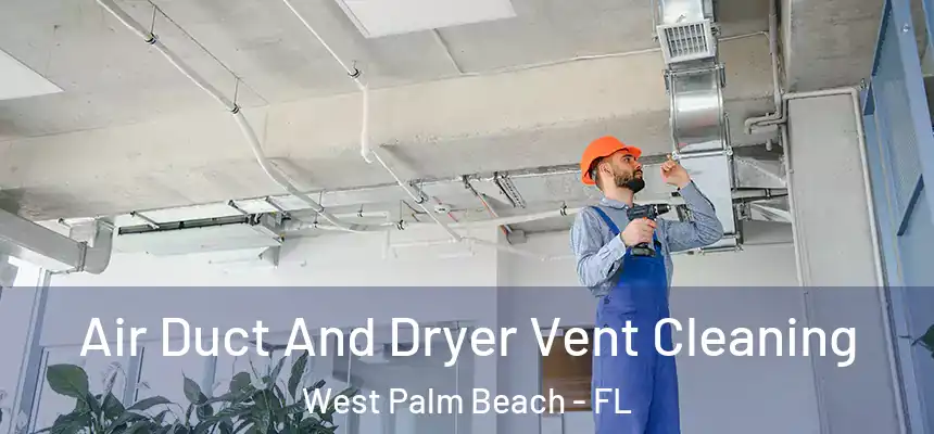  Air Duct And Dryer Vent Cleaning West Palm Beach - FL