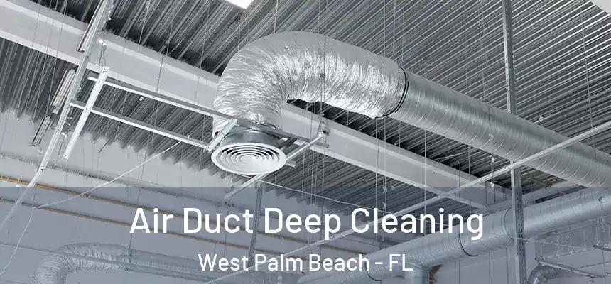  Air Duct Deep Cleaning West Palm Beach - FL