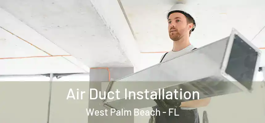  Air Duct Installation West Palm Beach - FL