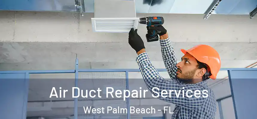  Air Duct Repair Services West Palm Beach - FL
