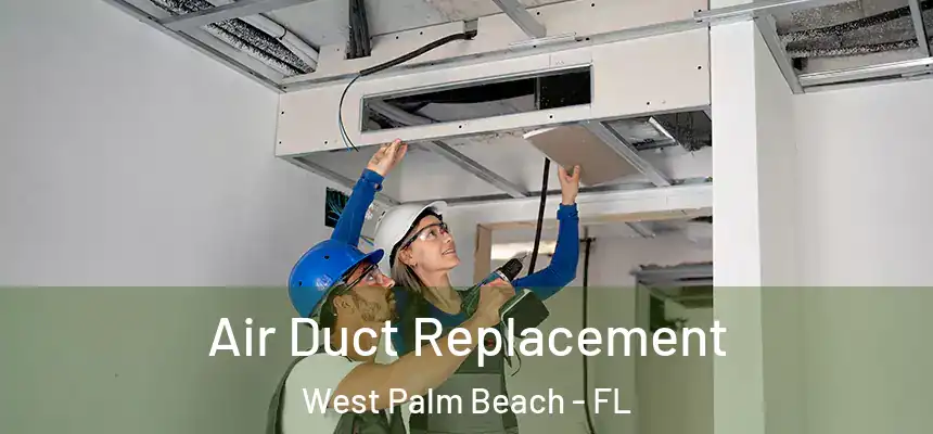  Air Duct Replacement West Palm Beach - FL