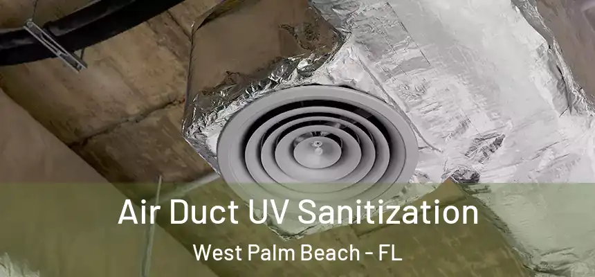  Air Duct UV Sanitization West Palm Beach - FL