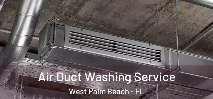  Air Duct Washing Service West Palm Beach - FL