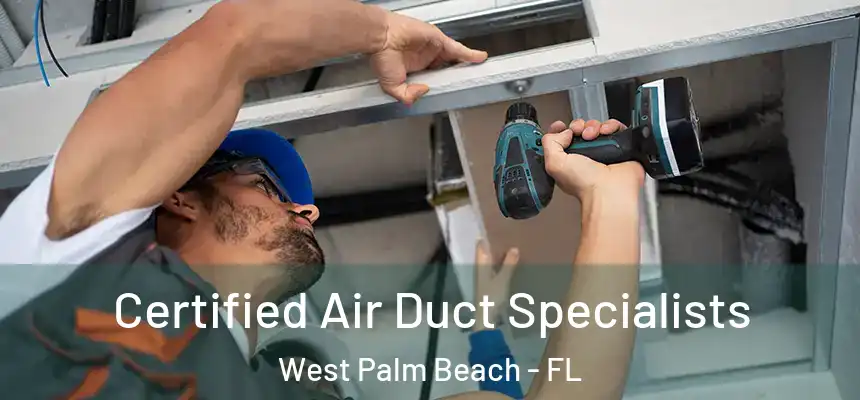  Certified Air Duct Specialists West Palm Beach - FL