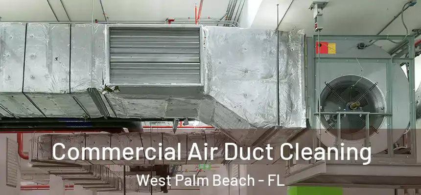  Commercial Air Duct Cleaning West Palm Beach - FL