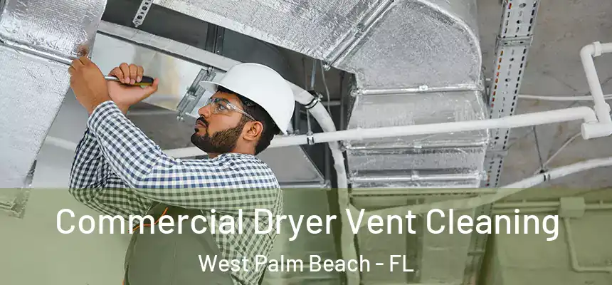  Commercial Dryer Vent Cleaning West Palm Beach - FL