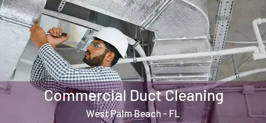  Commercial Duct Cleaning West Palm Beach - FL