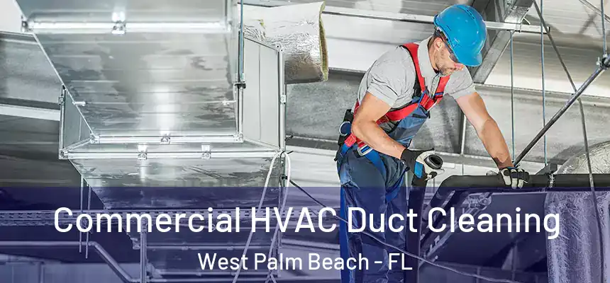  Commercial HVAC Duct Cleaning West Palm Beach - FL