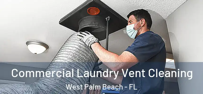  Commercial Laundry Vent Cleaning West Palm Beach - FL