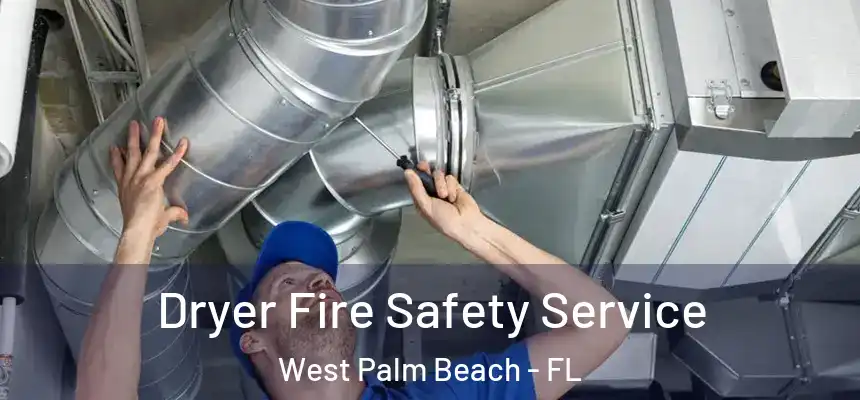 Dryer Fire Safety Service West Palm Beach - FL