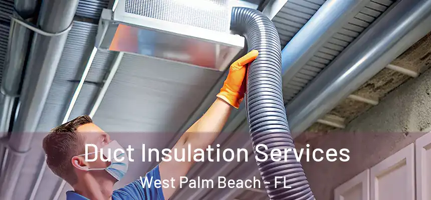  Duct Insulation Services West Palm Beach - FL