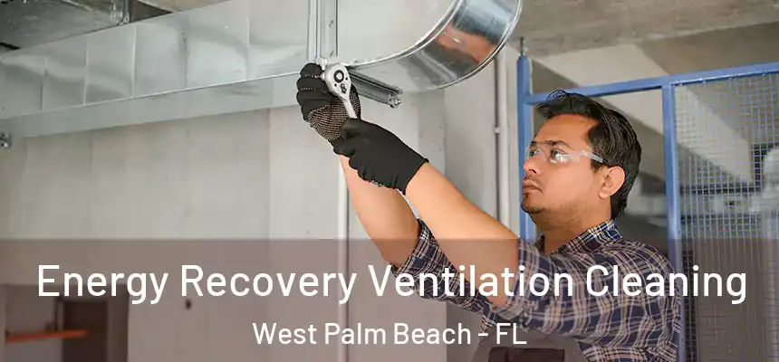  Energy Recovery Ventilation Cleaning West Palm Beach - FL