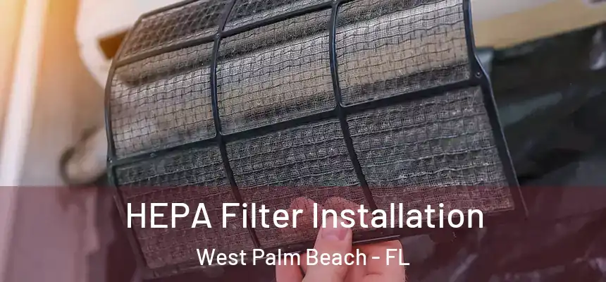  HEPA Filter Installation West Palm Beach - FL