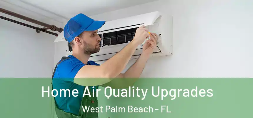  Home Air Quality Upgrades West Palm Beach - FL