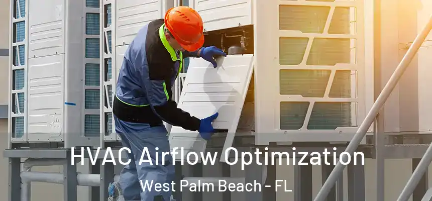  HVAC Airflow Optimization West Palm Beach - FL