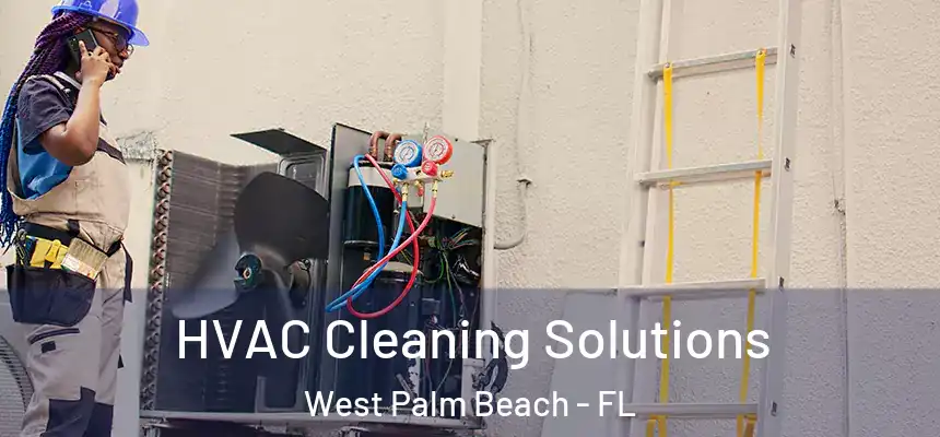  HVAC Cleaning Solutions West Palm Beach - FL