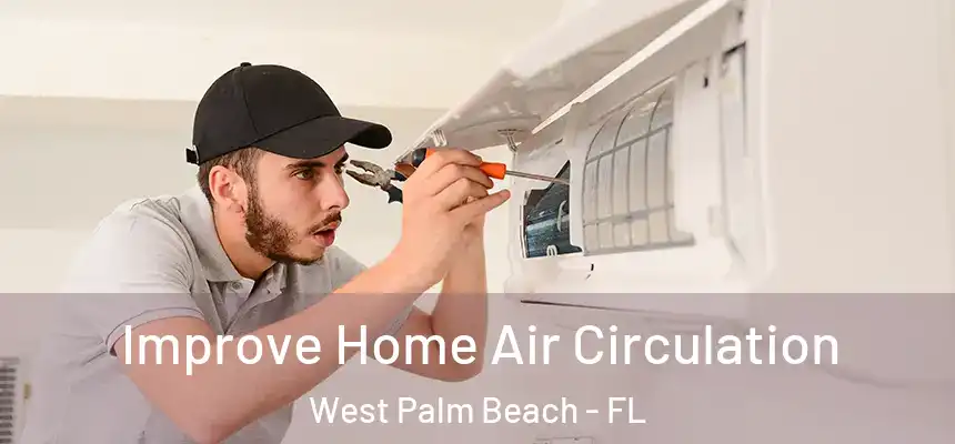  Improve Home Air Circulation West Palm Beach - FL