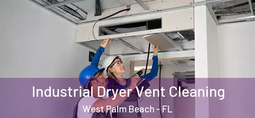  Industrial Dryer Vent Cleaning West Palm Beach - FL