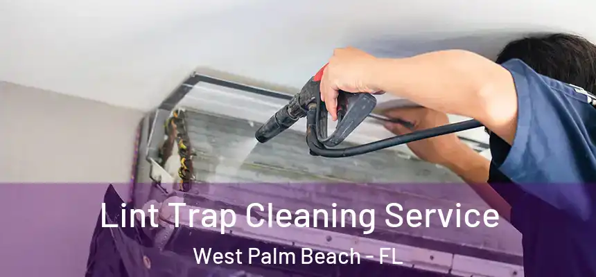  Lint Trap Cleaning Service West Palm Beach - FL