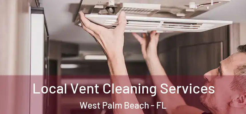  Local Vent Cleaning Services West Palm Beach - FL