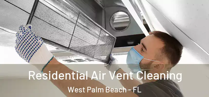  Residential Air Vent Cleaning West Palm Beach - FL