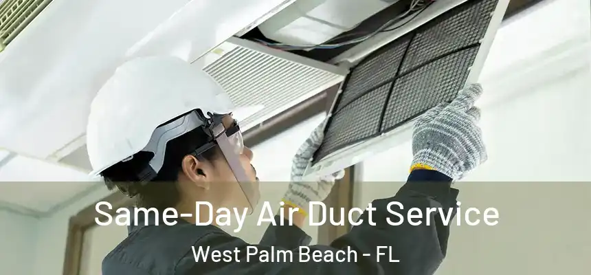  Same-Day Air Duct Service West Palm Beach - FL