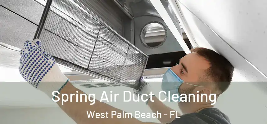  Spring Air Duct Cleaning West Palm Beach - FL