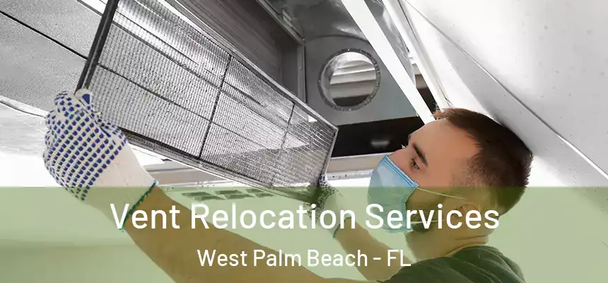  Vent Relocation Services West Palm Beach - FL