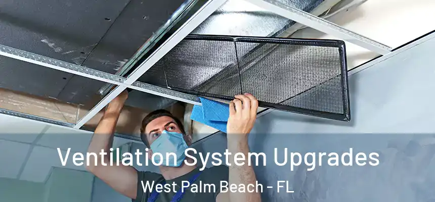 Ventilation System Upgrades West Palm Beach - FL