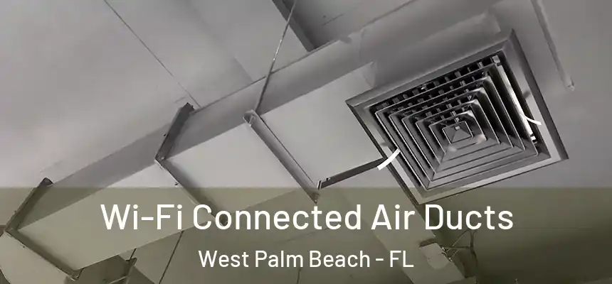  Wi-Fi Connected Air Ducts West Palm Beach - FL